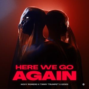 Geses;Nicky Romero;Timmy Trumpet — Here We Go Again