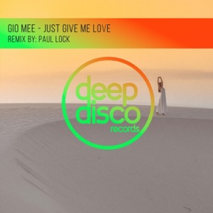 Gio Mee — Just Give Me Love (Paul Lock Remix)