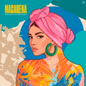 Girls Like You & Dimax White — Macarena