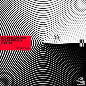 Walker & Royce,Glass Petals,Elohim — Stop Time