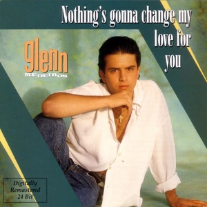 GLENN MEDEIROS — NOTHING GONNA CHANGE MY LOVE FOR YOU