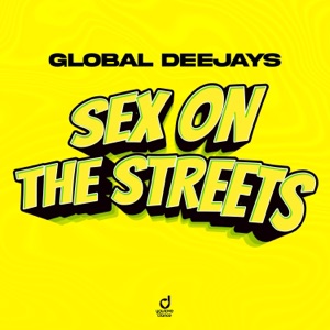 GLOBAL DEEJAYS — Sex on the Streets