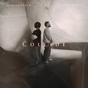 glockenbach & Calum Scott — Collide
