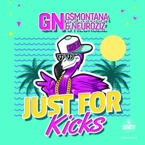 GN/GSMONTANA/NEUROZIZ — Just For Kicks
