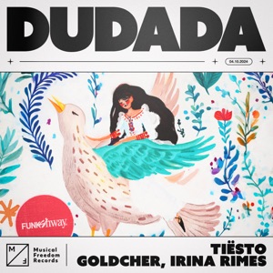 Goldcher;Irina Rimes;Tiesto — Dudada