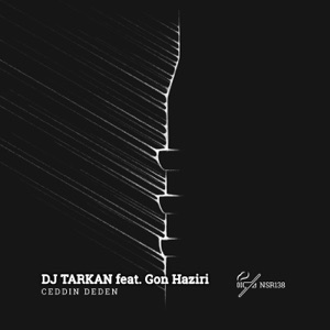 DJ Tarkan, Gon Haziri — Ceddin Deden