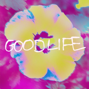 Good Life feat. Elderbrook — Good Life