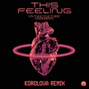 Vintage Culture, Goodboys, Korolova — This Feeling (Korolova Remix)