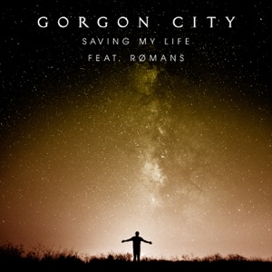 GORGON CITY FEAT. ROMANS — SAVING MY LIFE (2015)