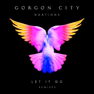 GORGON CITY/NAATIONS — Let It Go (Sonny Fodera rmx)