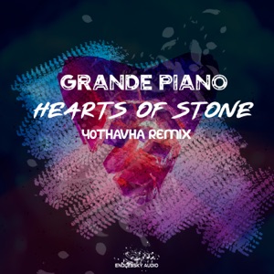 Grande Piano — Hearts of Stone (40Thavha Radio Edit Remix)
