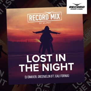 DJ DimixeR, Greenjelin feat. Cali Fornia — Lost in the Night (MIJAST Remix) Club Mix