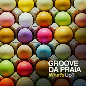Groove da Praia — What's Up