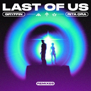 Gryffin feat. Rita Ora — Last Of Us (Seth Hills Remix)