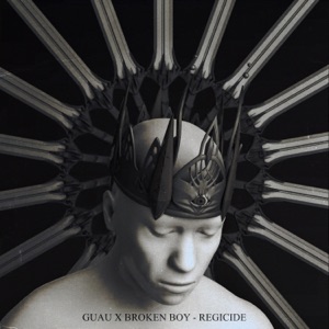GUAU/BROKEN BOY — Regicide