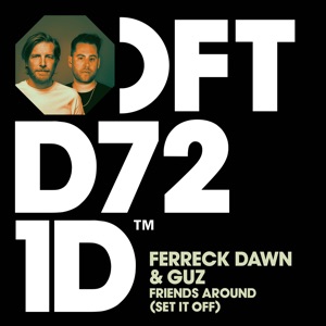 Ferreck Dawn, GUZ (NL) — Friends Around (Set It Off) (Extended Mix)