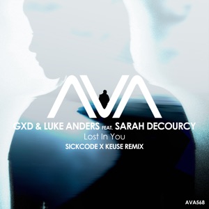 GXD/LUKE ANDERS/SARAH DECOURCY — Lost In You (SICKCODE x KEUSE rmx)