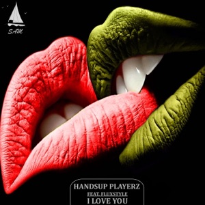 HANDSUP PLAYERZ/FLUXSTYLE — I Love You