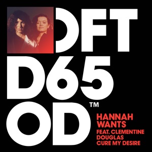 Hannah Wants feat. Clementine Douglas — Cure My Desire