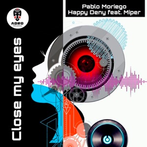 Pablo Moriego, Happy Deny feat. Miper — Close My Eyes