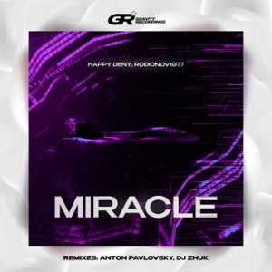 Happy Deny & Rodionov1977 — Miracle (Anton Pavlovsky Remix)