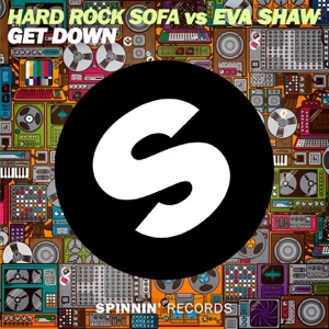 Hard Rock Sofa vs. Eva Shaw — Get Down (Original Mix) - 0:00