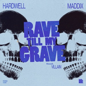 Hardwell and Villain and Maddix — Rave Till My Grave feat. Villain (Extended Mix)