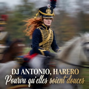 DJ ANTONIO, HARERO — POURVU QU'ELLES SOIENT DOUCES (2026)