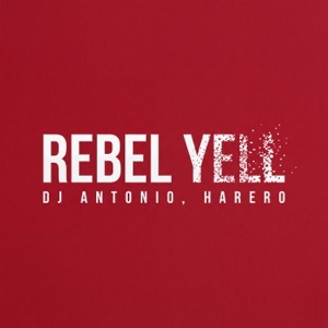 Dj Antonio, HARERO — Rebel Yell (Extended)