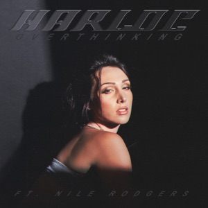 Harloe;Nile Rodgers — Overthinking