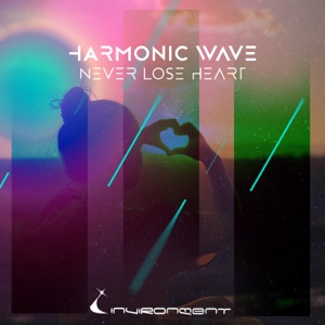 Harmonic Wave — Never Lose Heart
