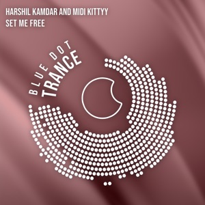 HARSHIL KAMDAR/MIDI KITTYY — Set Me Free