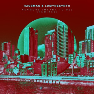 Hausman & Lumynesynth — Kenmore (Meant To Be) (dwelyr Remix)