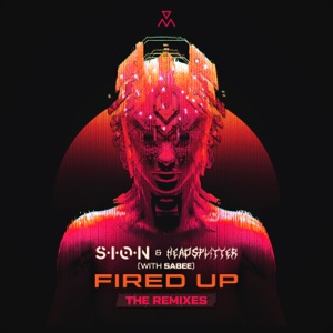 S.I.O.N, Headsplitter, Sabee — Fired Up (DISTRAKT Remix)