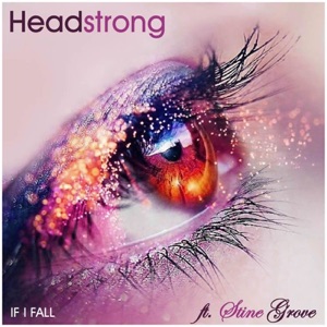 Headstrong — If I Fall Ft. Stine Grove (Judge Jules Remix)