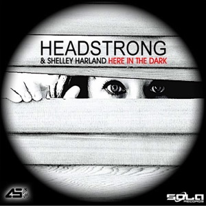 Headstrong with Shelley Harland — Here In The Dark (Floris De Haan Radio Edit)
