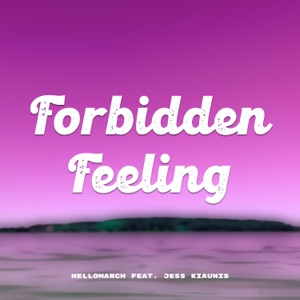 Hellomarch & Jess Kiaunis — Forbidden Feeling