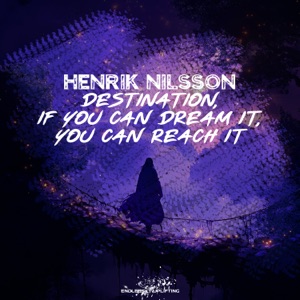 Henrik Nilsson — Destination, If You Can Dream It, You Can Reach It (Radio Edit)