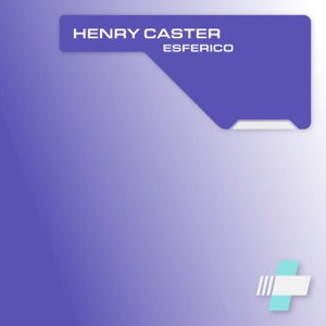 Henry Caster — Esferico (Original Mix)