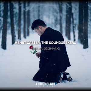 Henry Caster & The Soundseekers — Tianhang Zhang (In Loving Distance Extended Mix)