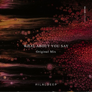 HilalDeep — What About You Say