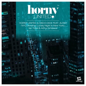 Horny United & Disco Dice feat. Alray — NYC (Another Lonely Night in New York) (Ian Tosel & Arthur M Club Mix)