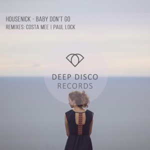 Housenick — Baby Don't Go (Paul Lock Remix)