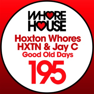 HOXTON WHORES/HXTN/JAY C — Good Old Days