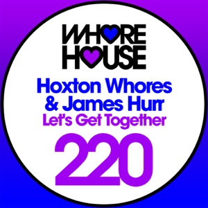 HOXTON WHORES/JAMES HURR — Let's Get Together