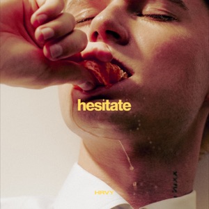 HRVY — hesitate