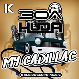 HUDA HUDIA/DJ30A — MY CADILLAC