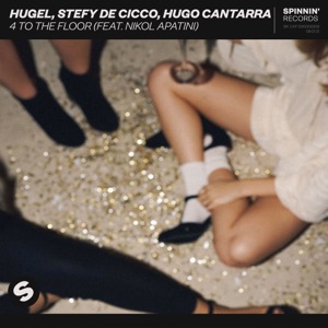 HUGEL/STEFY DE CICCO/HUGO CANTARRA/NIKOL APATINI — 4 to the Floor (Record Mix)