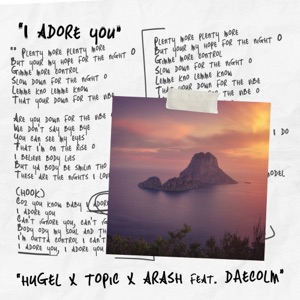 HUGEL/Topic/Arash/Daecolm — I Adore You