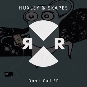 HUXLEY/SKAPES — Don't Call